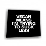Aufnäher: Vegan means I'm trying to suck less